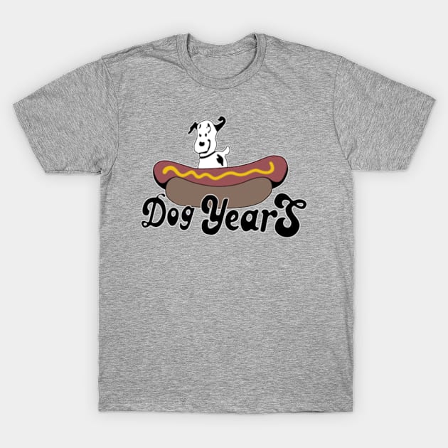 Dog Years T-Shirt by jordan5L